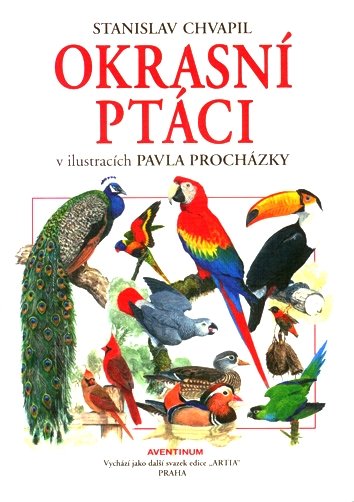 Stanislav Chvapil - Okrasní ptáci v ilustracích Pavla Procházky 