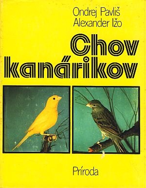 Ondrej Pavliš,Alexander Ižo - Chov kanárikov