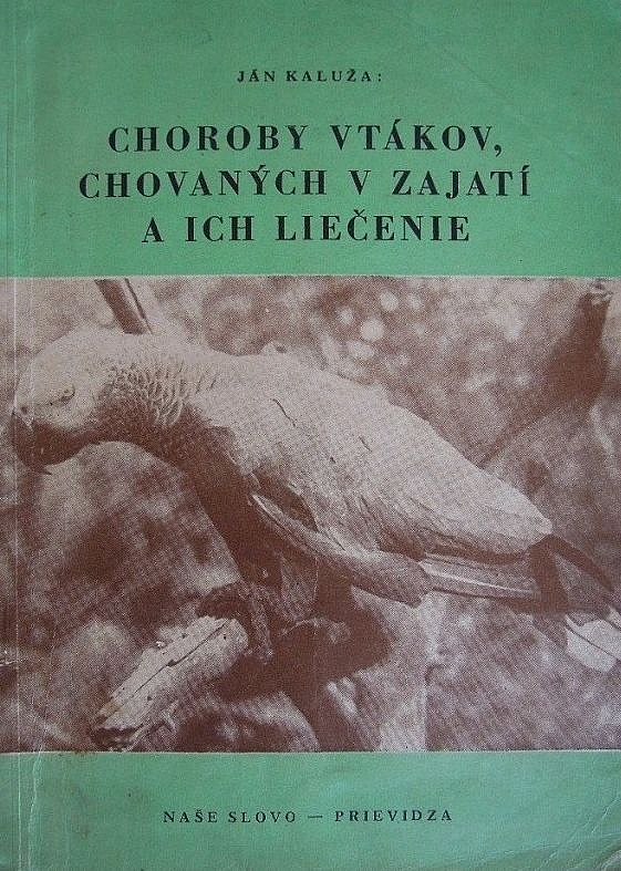 Ján Kaluža - Choroby vtákov, chovaných v zajatí a ich liečenie