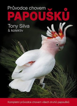 Tony Silva -Průvodce chovem papoušků