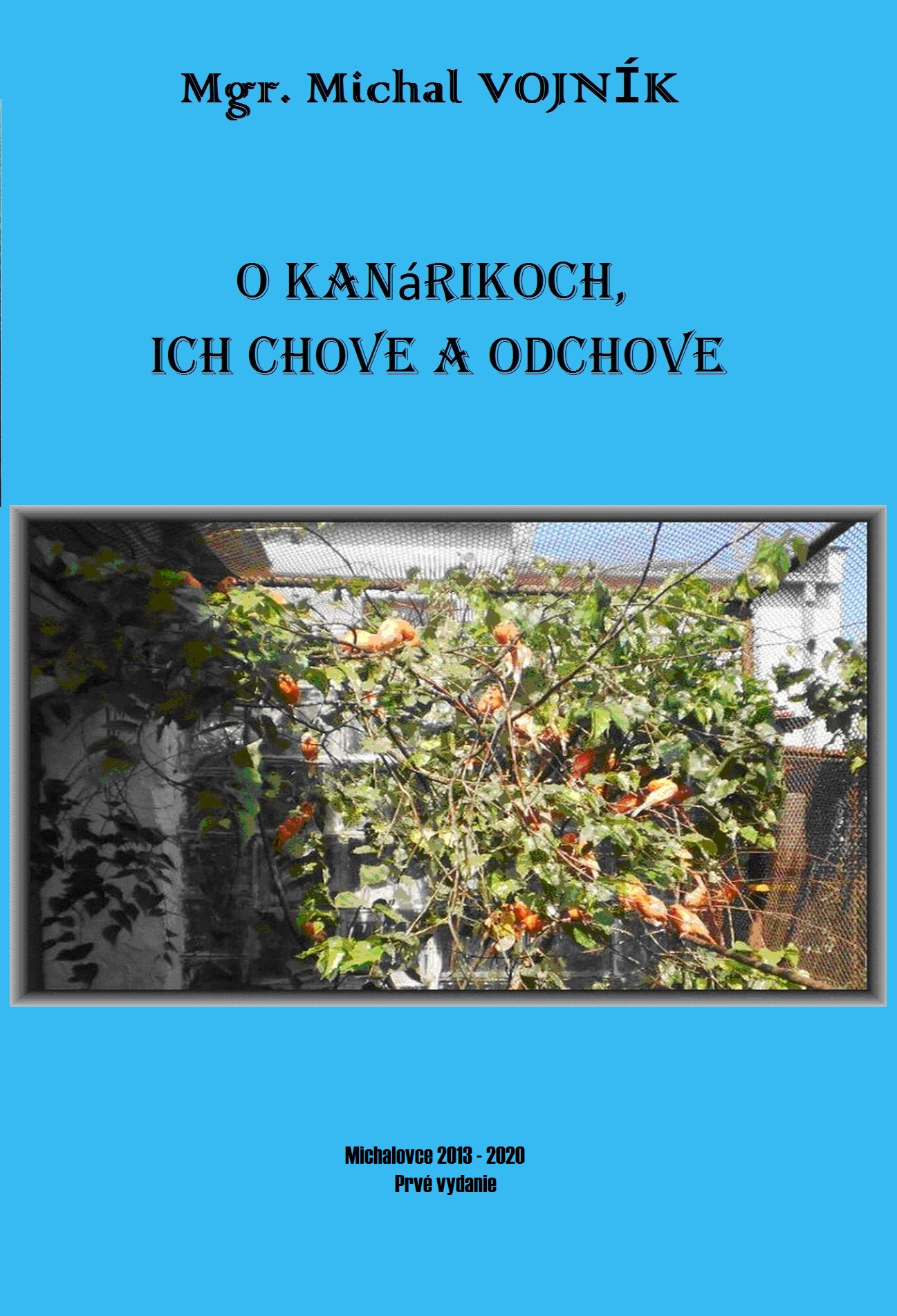 Mgr. Michal Vojník - O kanárikoch,ich chove a  odchove