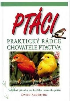  David Alderton - Ptáci Praktický rádce chovatele ptactva 