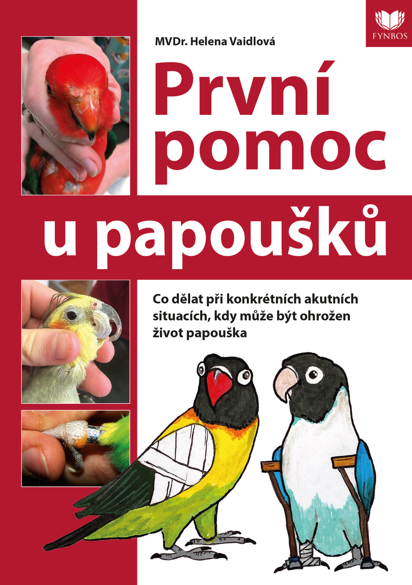 MVDr. Helena Vaidlová - PRVNÍ POMOC U PAPOUŠKŮ 